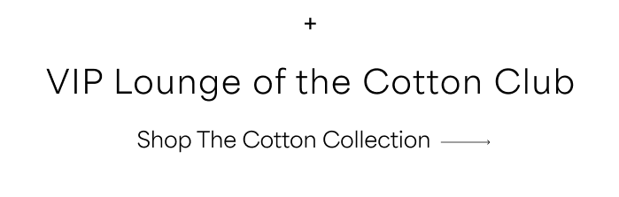 VIP Lounge of the Cotton Club. Shop The Cotton Collection