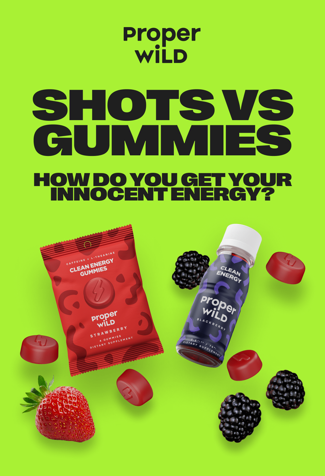 proper wild - shots vs gummies - how do you get your innocent energy?