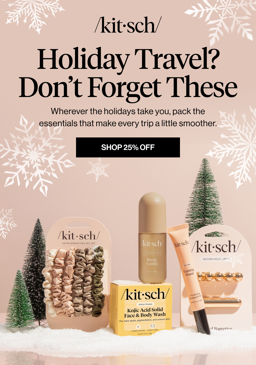 Holiday Travel? Don’t Forget These. Wherever the holidays take you, pack the essentials that make every trip a little smoother.