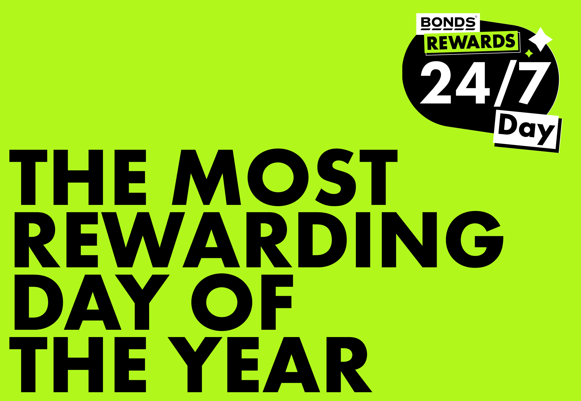 BONDS REWARDS 24/7 DAY. THE MOST REWARDING DAY OF THE YEAR