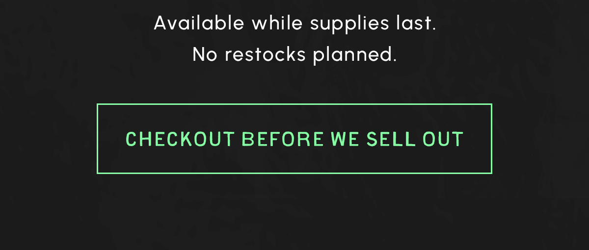CHECKOUT BEFORE WE SELL OUT