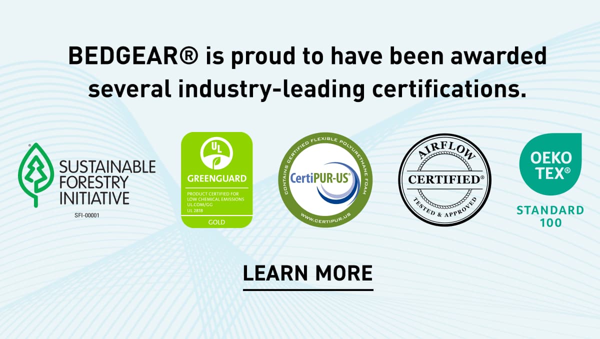 BEDGEAR® is proud to have been awarded several industry-leading certifications.