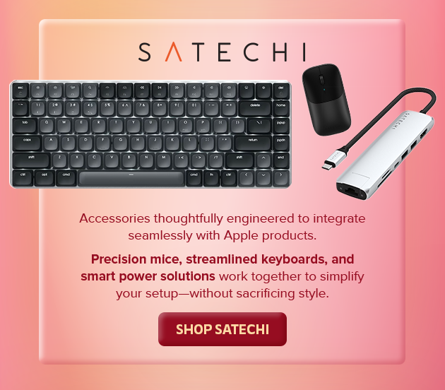 Satechi Accessories thoughtfully engineered to integrate seamlessly with Apple Products. Precision mice, streamlined keyboards, and smart power solutions work together to simplify your setup without sacrificing style. SHOP SATECHI