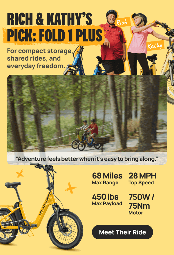 RICH & KATHY’S PICK: Fold 1 Plus “Adventure feels better when it’s easy to bring along.” For compact storage, shared rides, and everyday freedom.