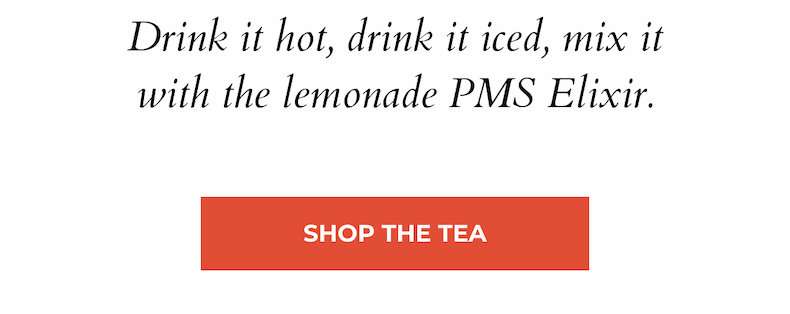 Drink it hot, drink it iced, mix it with the lemonade PMS Elixir.