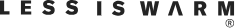 the word less is warm is written in black on a black background.