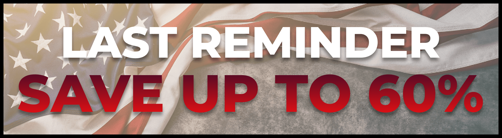 Last Reminder Save Up To 60%