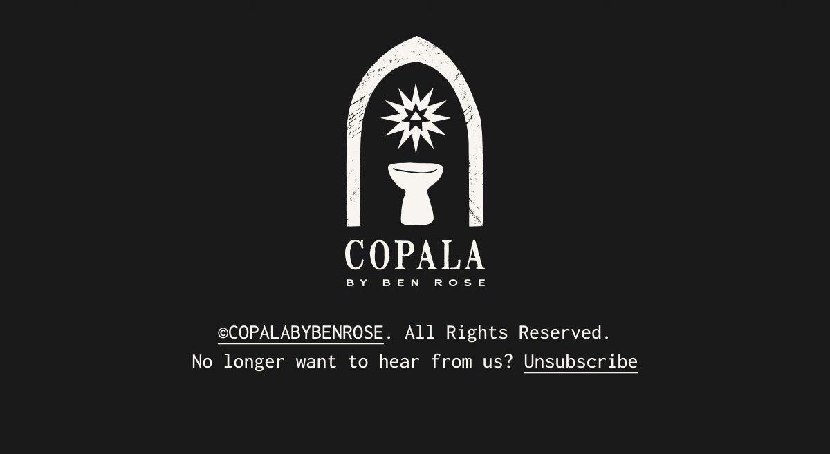 Unlock member access a copala by ben rose © COPALABYBENROSE. All Rights Reserved. No longer want to hear from us? Unsubscribe
