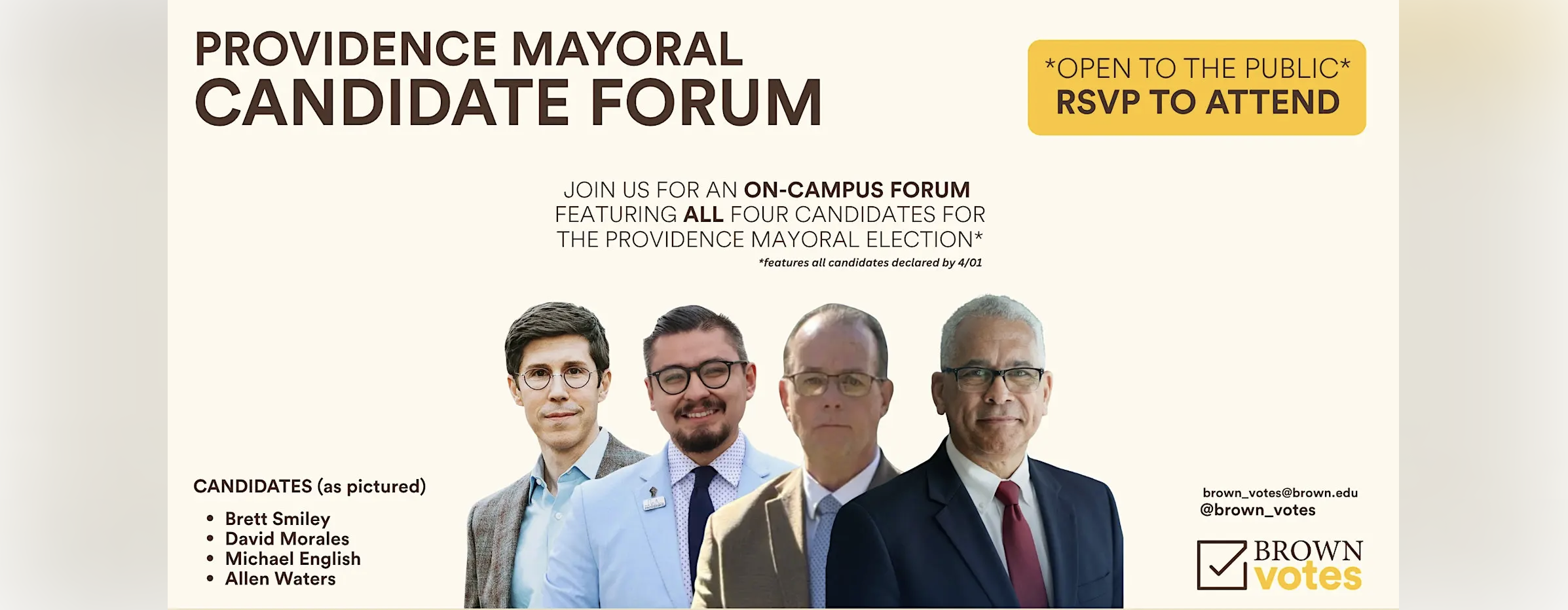 Providence Mayoral Candidate Forum. Join us for an on-campus forum featuring all four candidates for the Providence mayoral Election. Features all candidates declared by 4/01. Open to the public, RSVP to attend. Candidates pictured: Brett Smiley, David Morales , Michael English and Allen Waters.