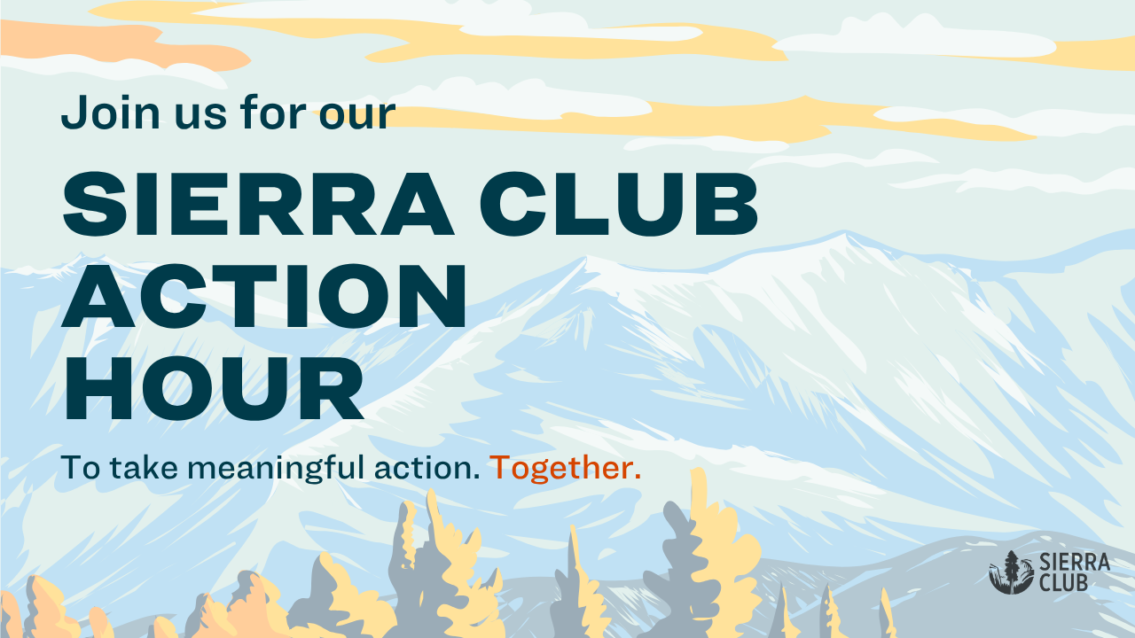 Graphic of mountains "Join us for our Sierra Club Action Hour" 