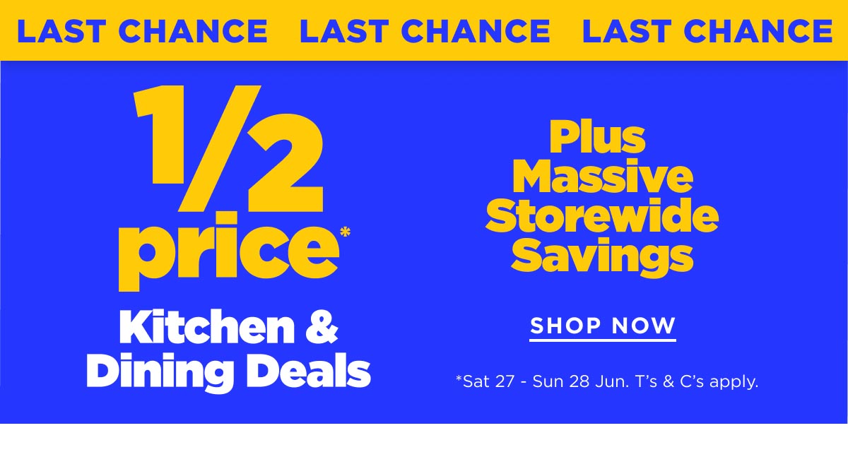 Last chance for 1/2 price Kitchen & Dining deals
