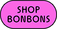 SHOP BONBONS