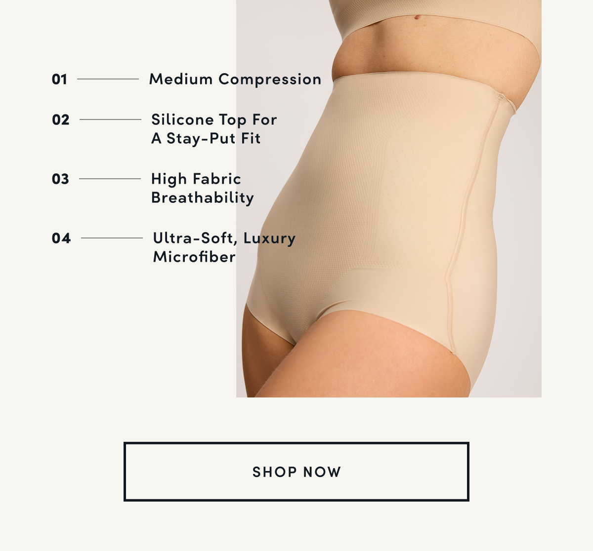01 — Medium Compression  02 — Silicone Top For A Stay-Put Fit  03 — High Fabric Breathability  04 — Ultra-Soft, Luxury Microfiber | SHOP NOW