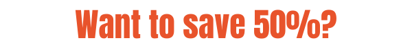 Want to save 50%?