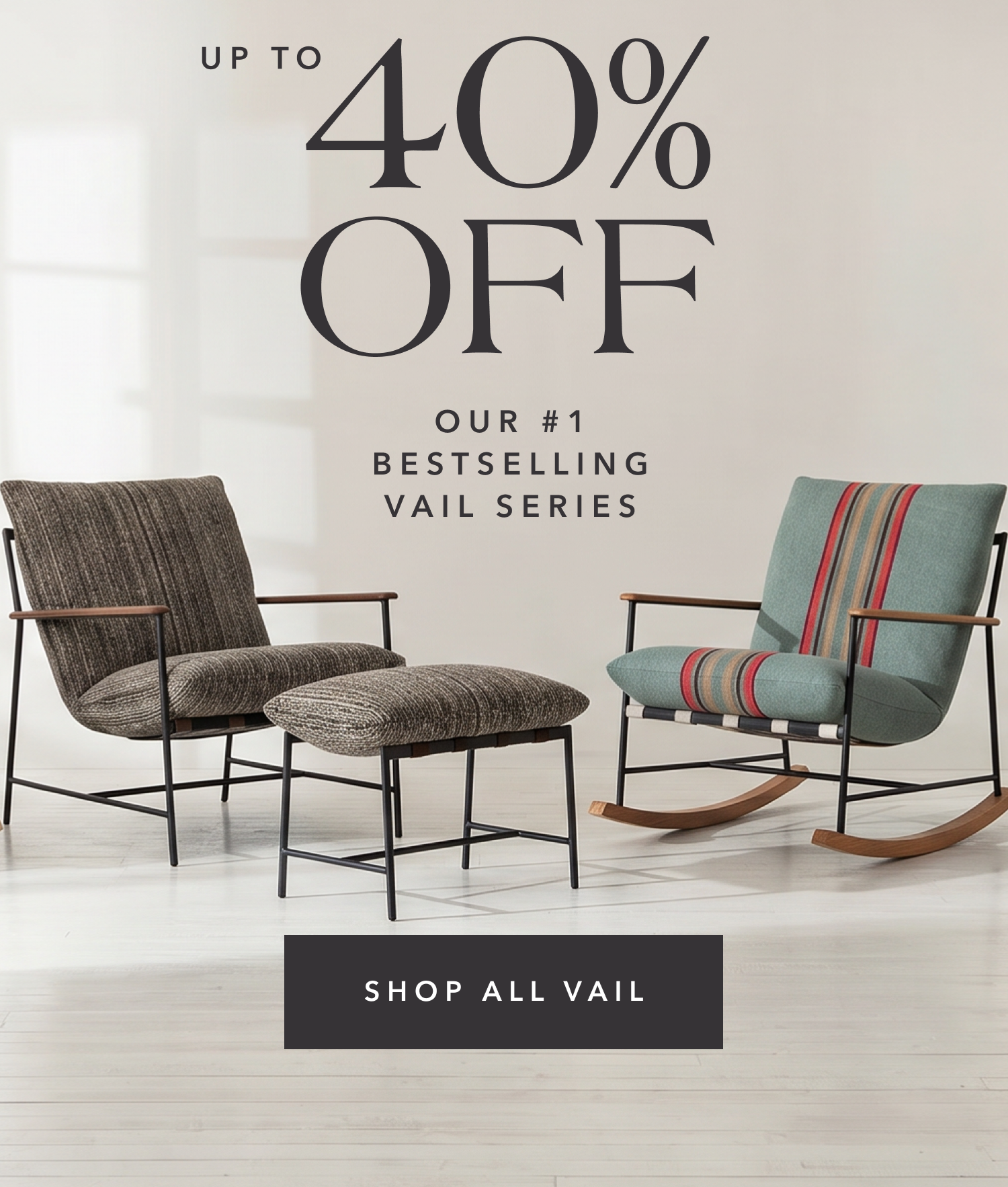 Up to 40% Off Our #1 Bestselling Vail Series
