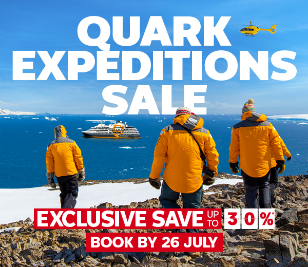 QUARK EXPEDITIONS CRUISE SALE - SAVE UP TO 30%*