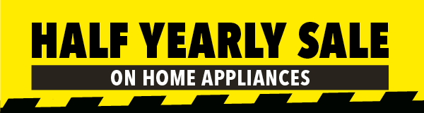 Half Yearly Sale on Home Appliances