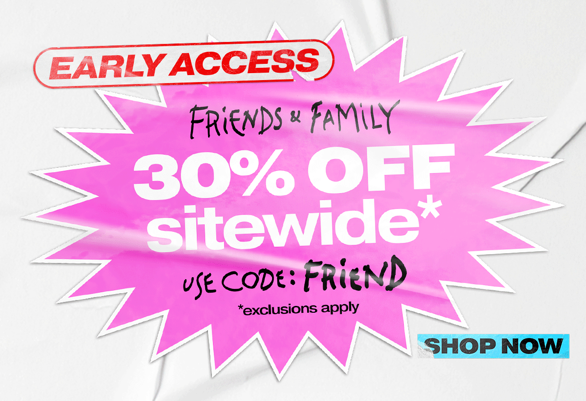 Friends & Family Early Access