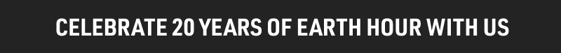 CELEBRATE 20 YEARS OF EARTH HOUR WITH US