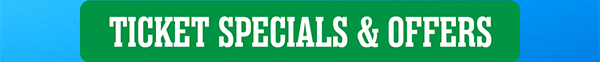 Ticket Specials & Offers