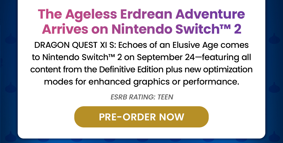 Dragon Quest XI S: Echoes of an Elusive Age Arrives on Nintendo Switch™ 2.