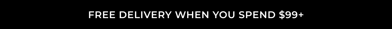 FREE DELIVERY WHEN YOU SPEND $99+