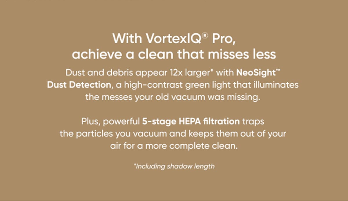 With VortexIQ pro, achieve a clean that misses less