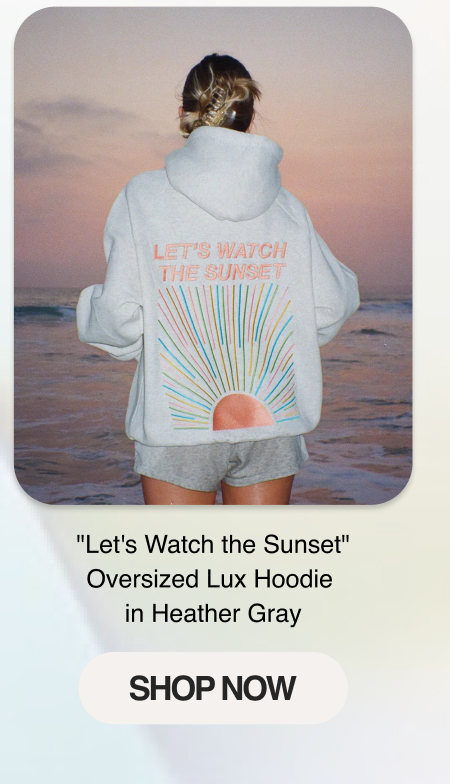 "Let's Watch the Sunset" Oversized Lux Hoodie in Heather Gray