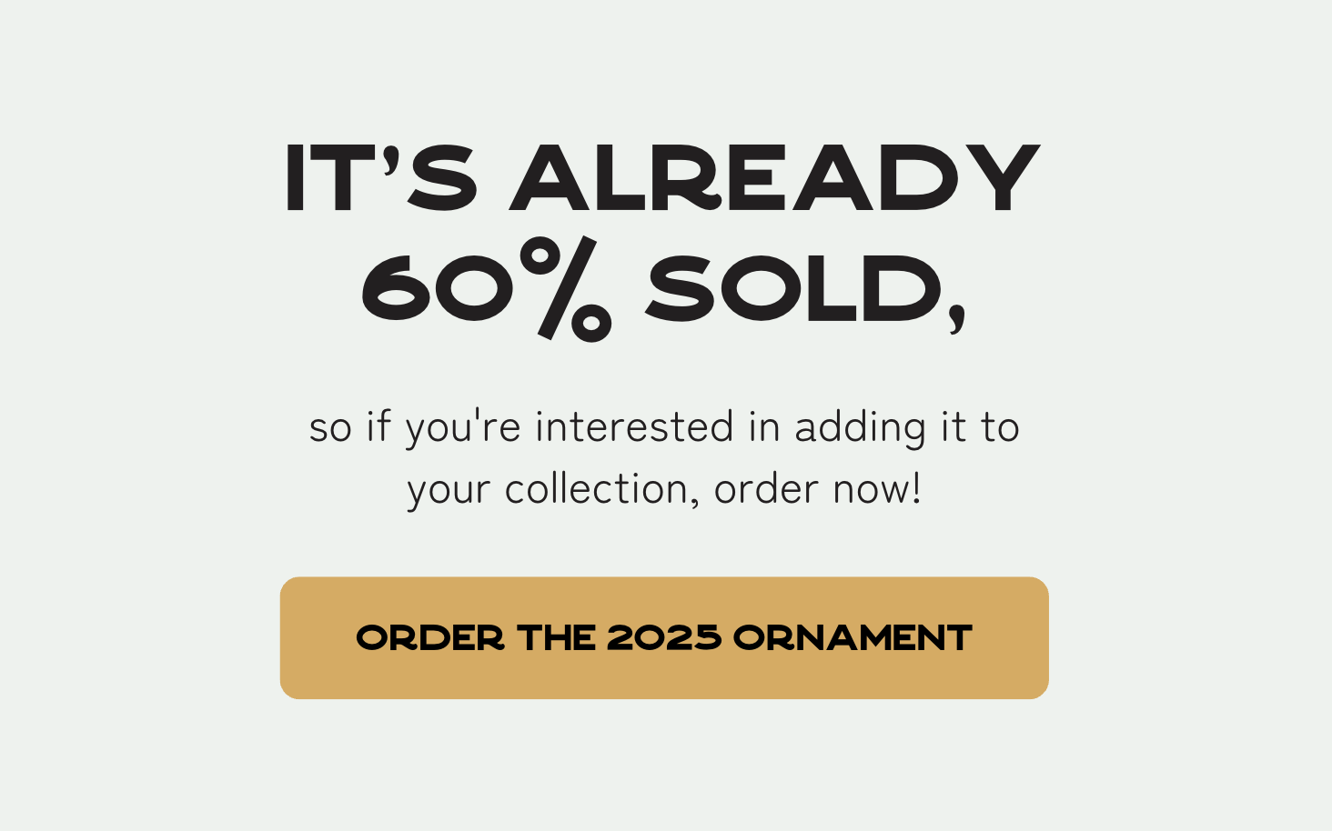 It's already 60% sold, so if you're interested in adding it to your collection, order now!