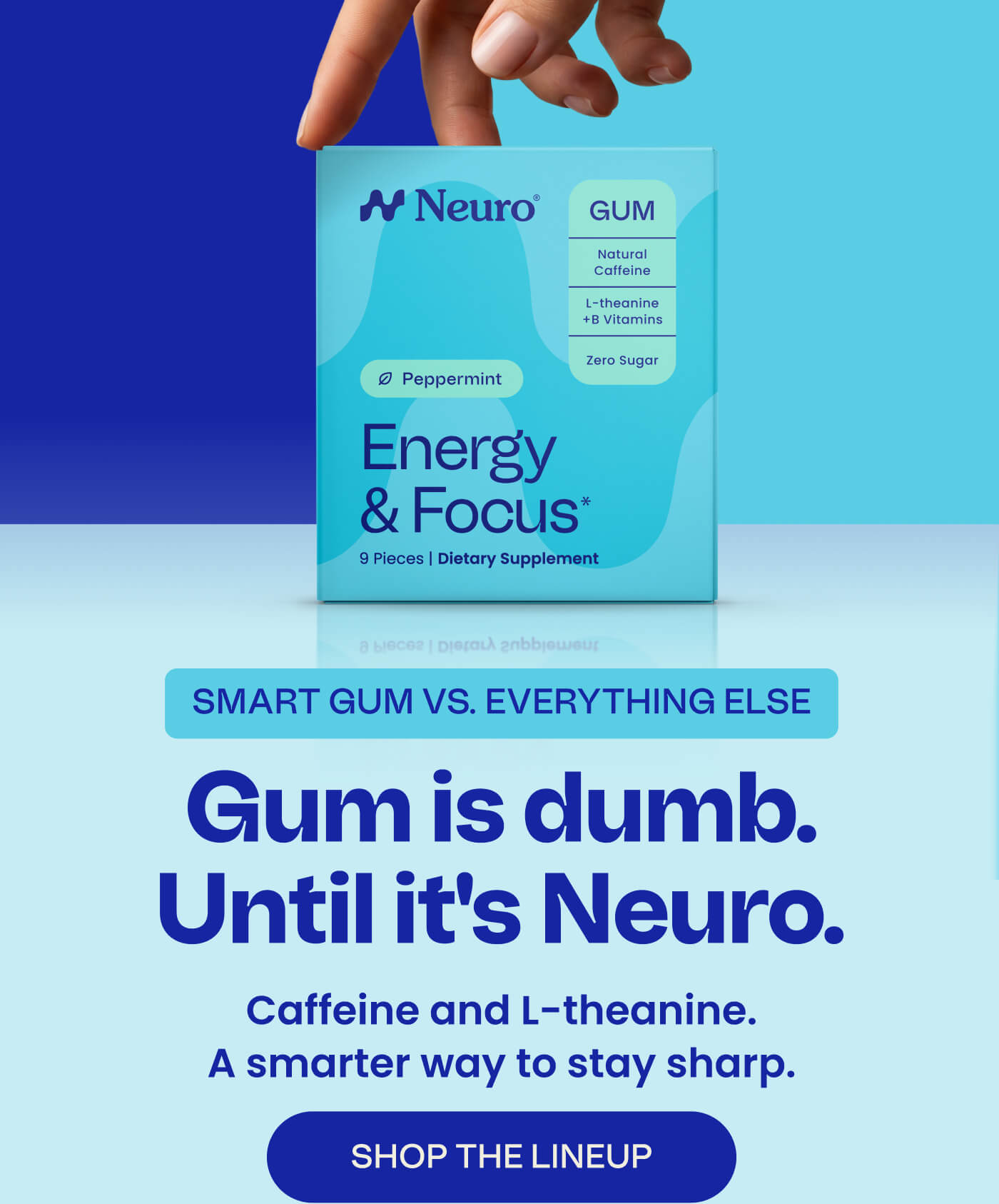 SMART GUM VS. EVERYTHING ELSE | Gum is dumb. Until it's Neuro. Caffeine and L-theanine. A smarter way to stay sharp. SHOP THE LINEUP