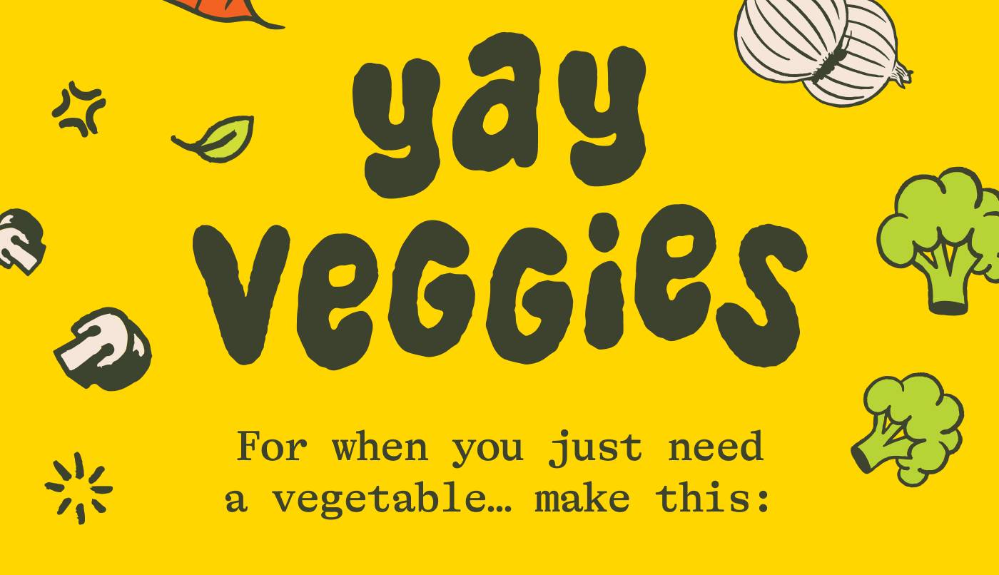 YAY VEGGIES  For when you just need a vegetable… make this:
