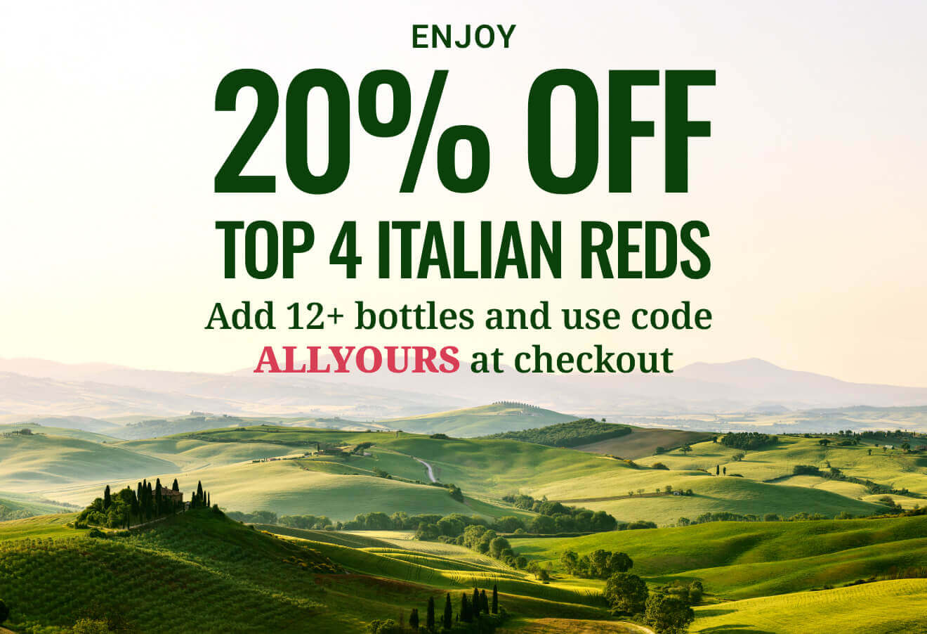 Use code ALLYOURS on the Top 4 Italian Reds