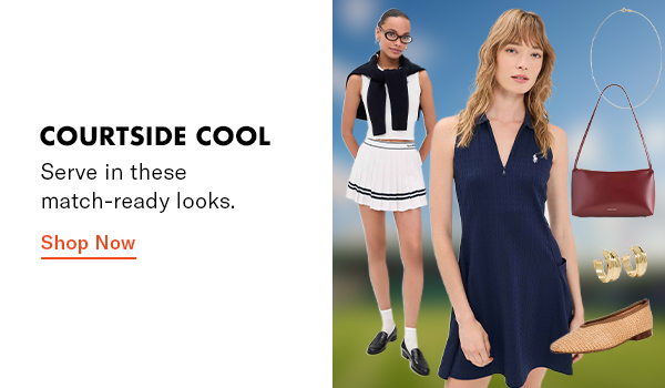 Courtside Cool: Serve in these match-ready looks.