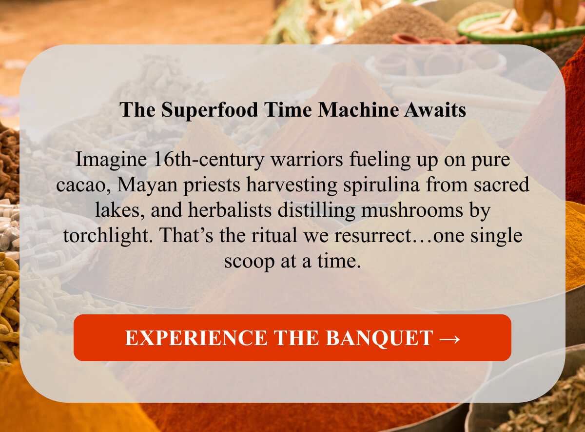 The Superfood Time Machine Awaits
