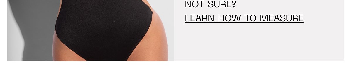 Shop by torso length not sure? Learn how to measure