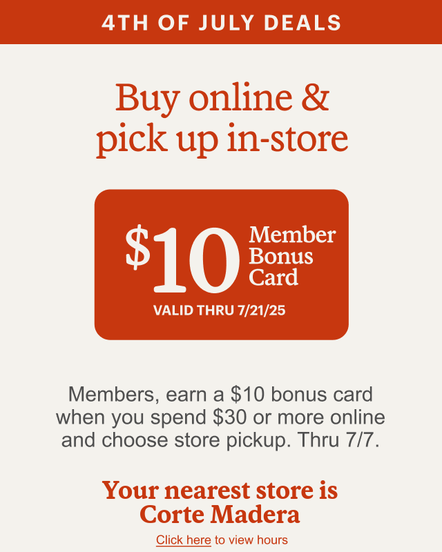 Member bonus card. Headline: Buy online & pick up in-store. 4TH OF JULY DEALS. Members, earn a $10 bonus card when you spend $30 or more online and choose store pickup. Thru 7/7. 