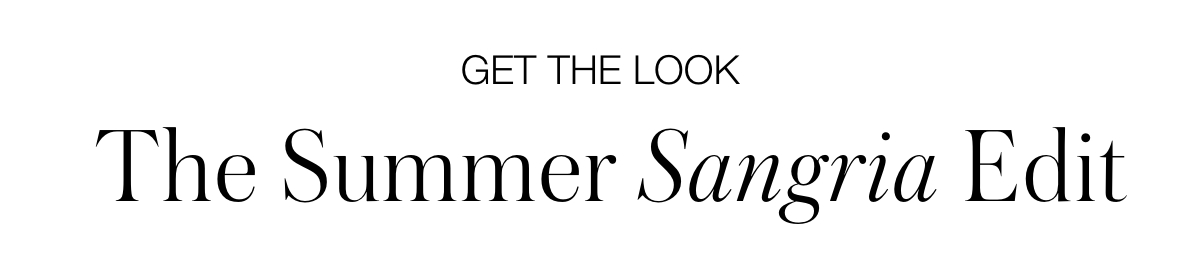 Get The Look: The Summer Sangria Edit