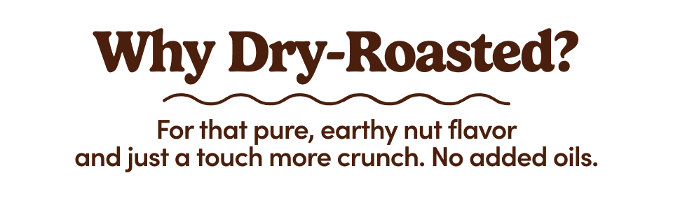 Why Dry - Roasted?