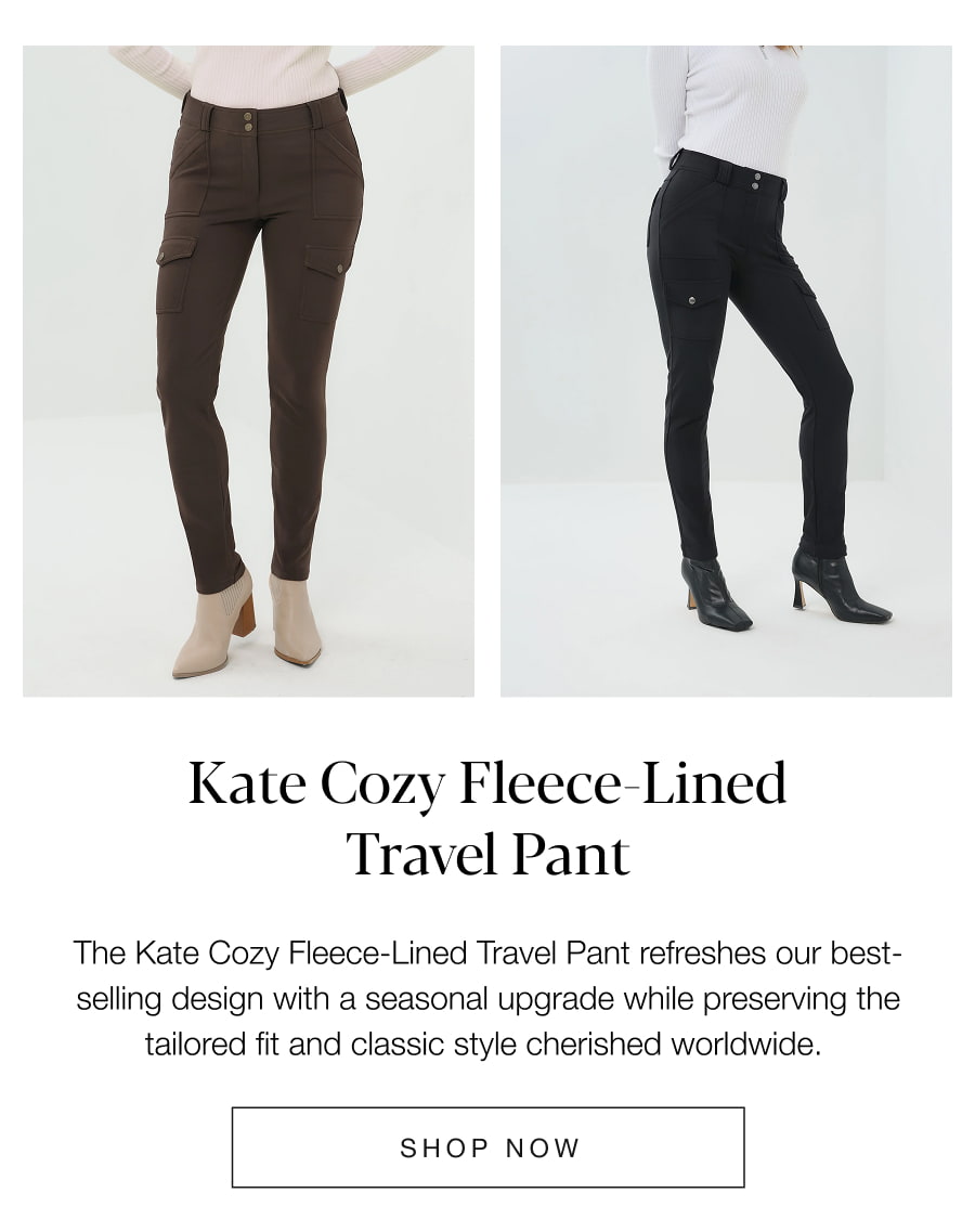 The Kate Cozy Fleece Lined Travel Pant. SHOP NOW