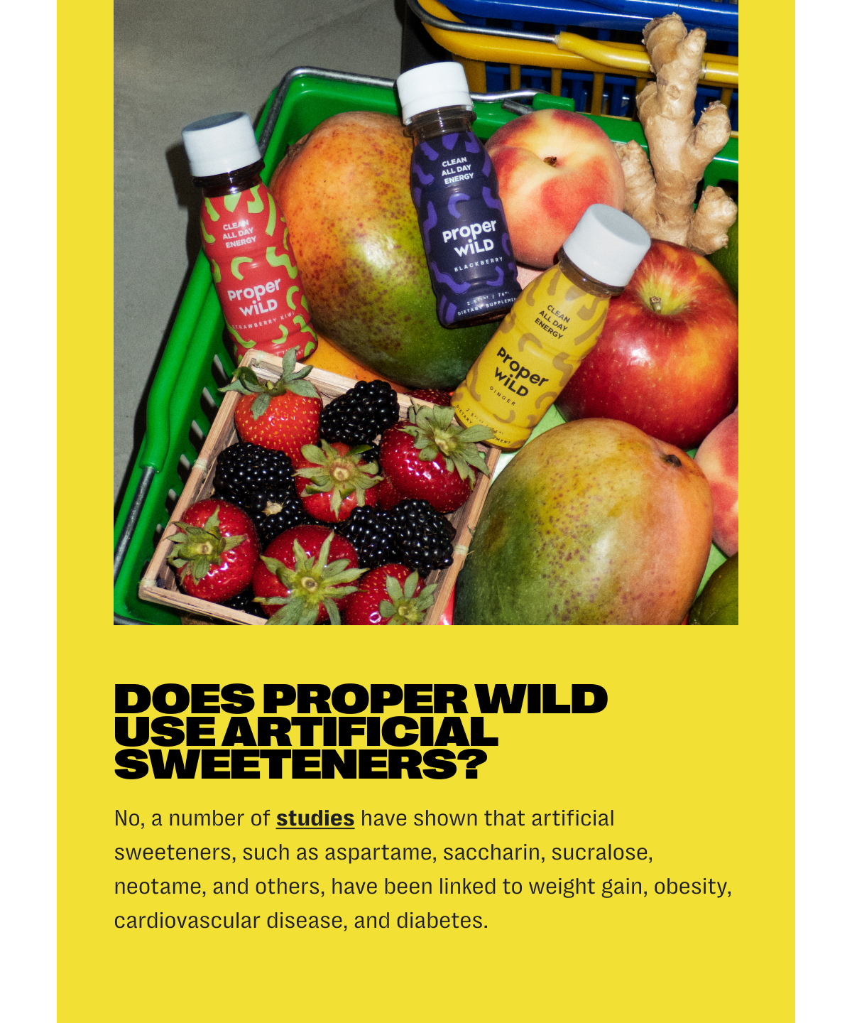 does proper wild use artificial sweeteners? no, a number of&nbsp;studies&nbsp;have shown that artificial sweeteners, such as aspartame, saccharin, sucralose, neotame, and others, have been linked to weight gain, obesity, cardiovascular disease, and diabetes.