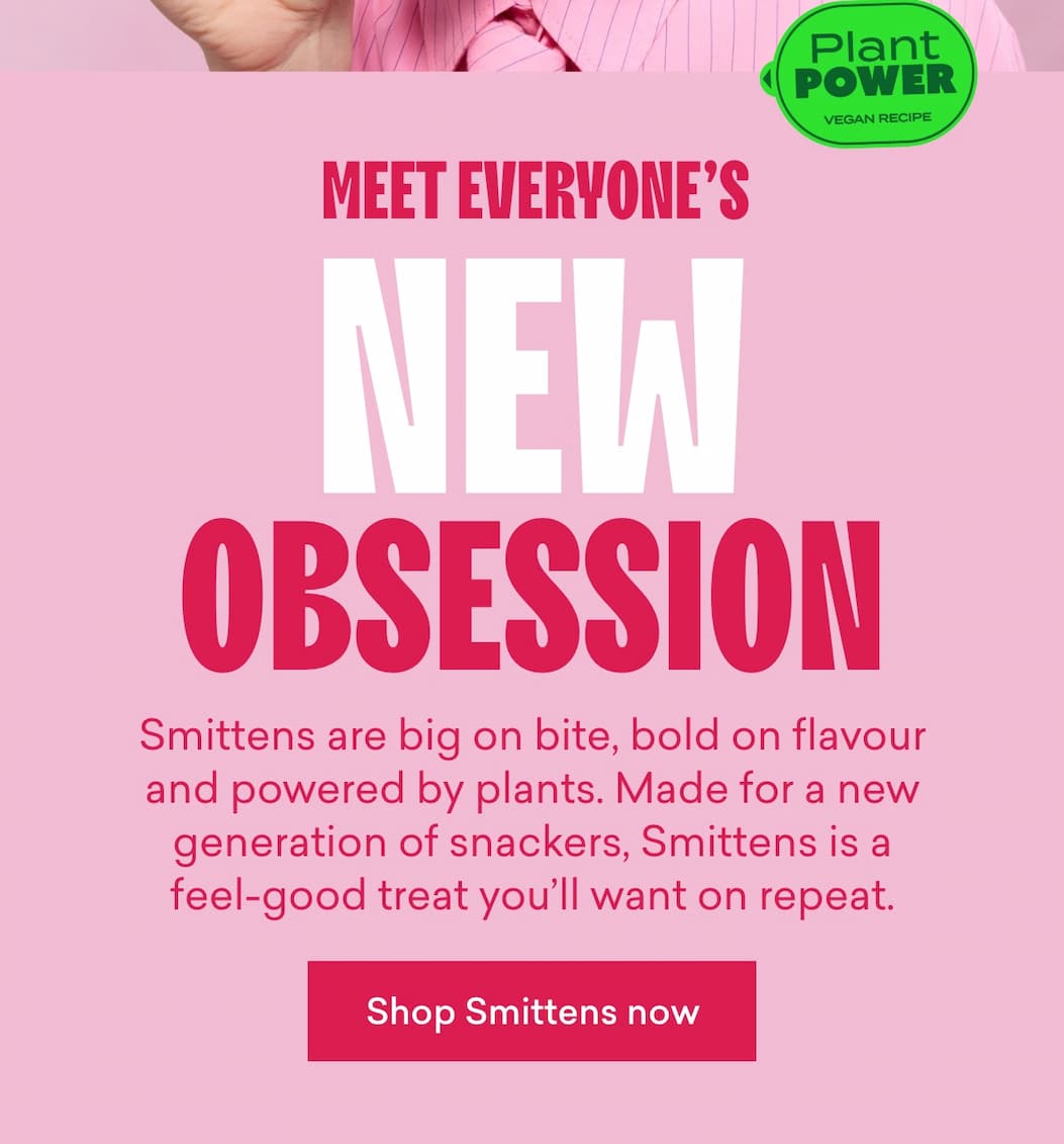 Meet everyone’s new obsession.  Smittens are big on bite, bold on flavour and powered by plants. Made for a new generation of snackers, Smittens is a feel-good treat you’ll want on repeat.