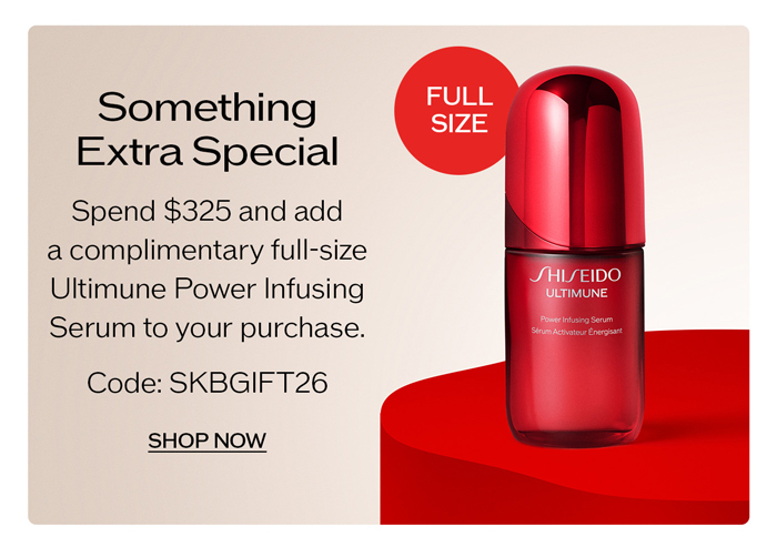 Spend $325 and add a complimentary full-size Ultimune Power Infusing Serum to your purchase