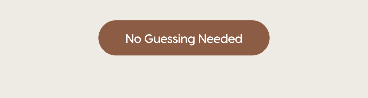 No Guessing Need