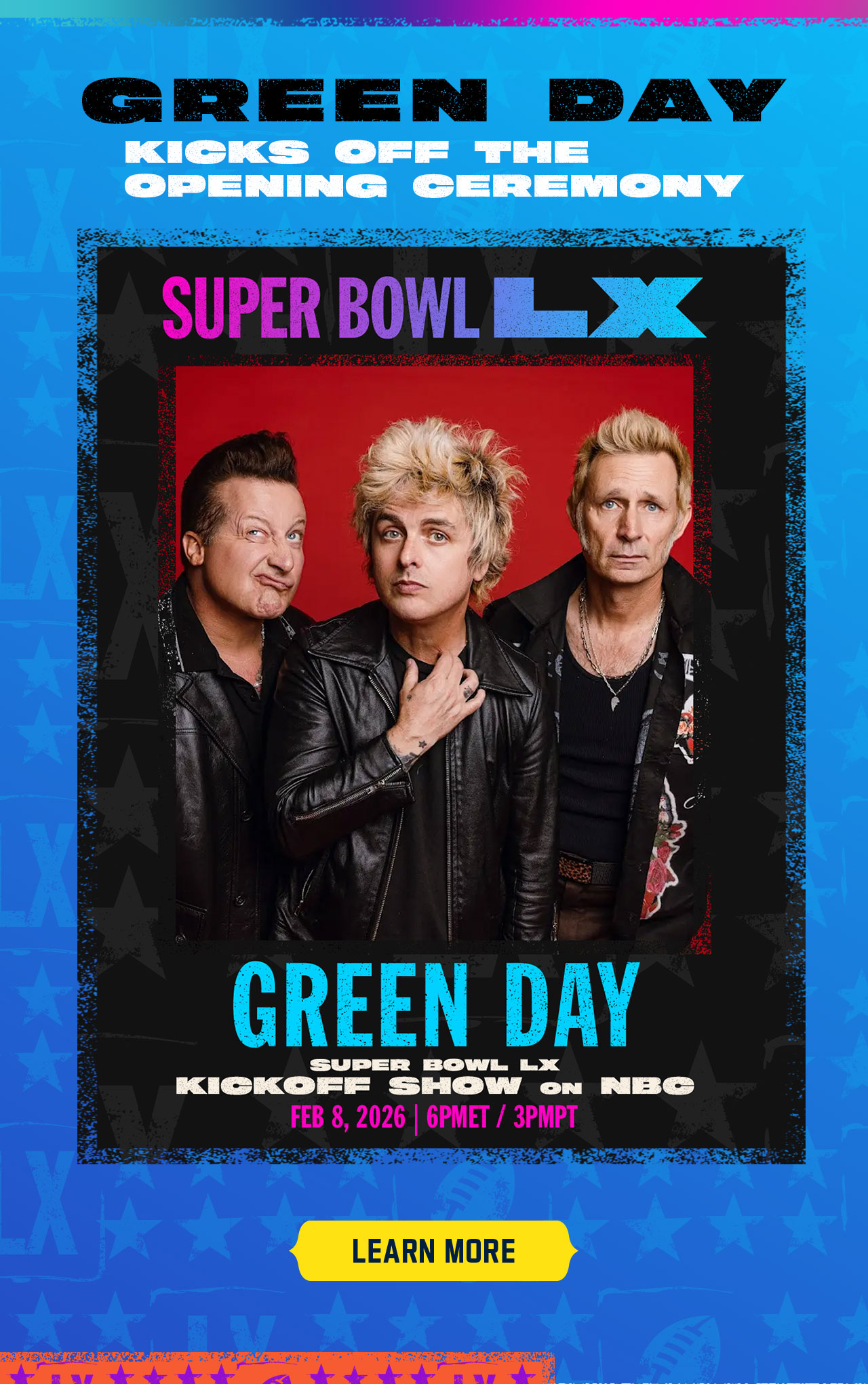 Green Day Kicks Off The Opening Ceremony Super Bowl LX. Learn More.