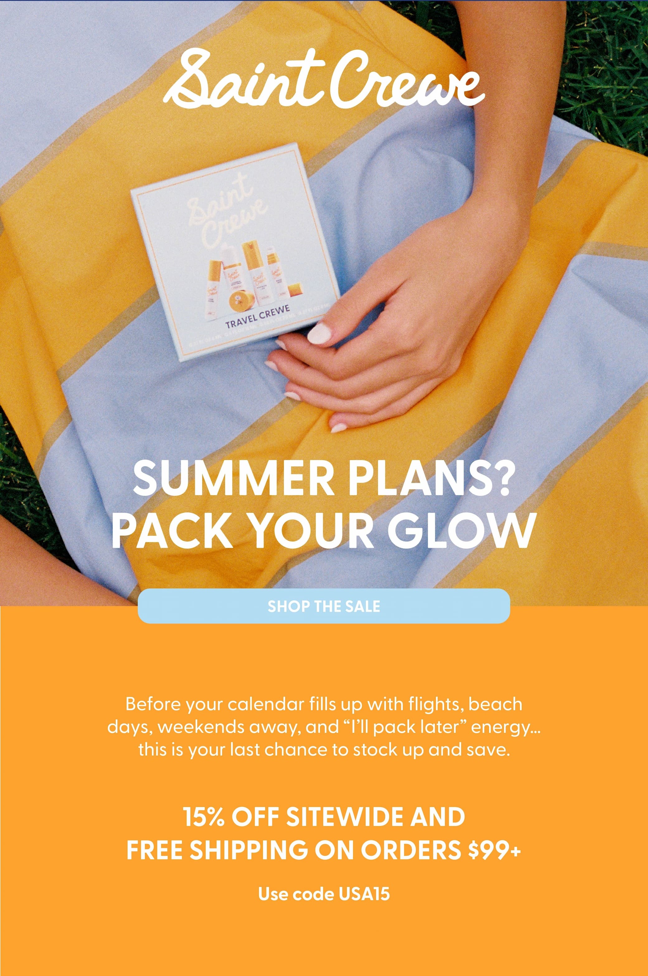 Pack your glow this summer. Take 15% off sitewide + free shipping on orders over $99. Use code USA15 through May 26th