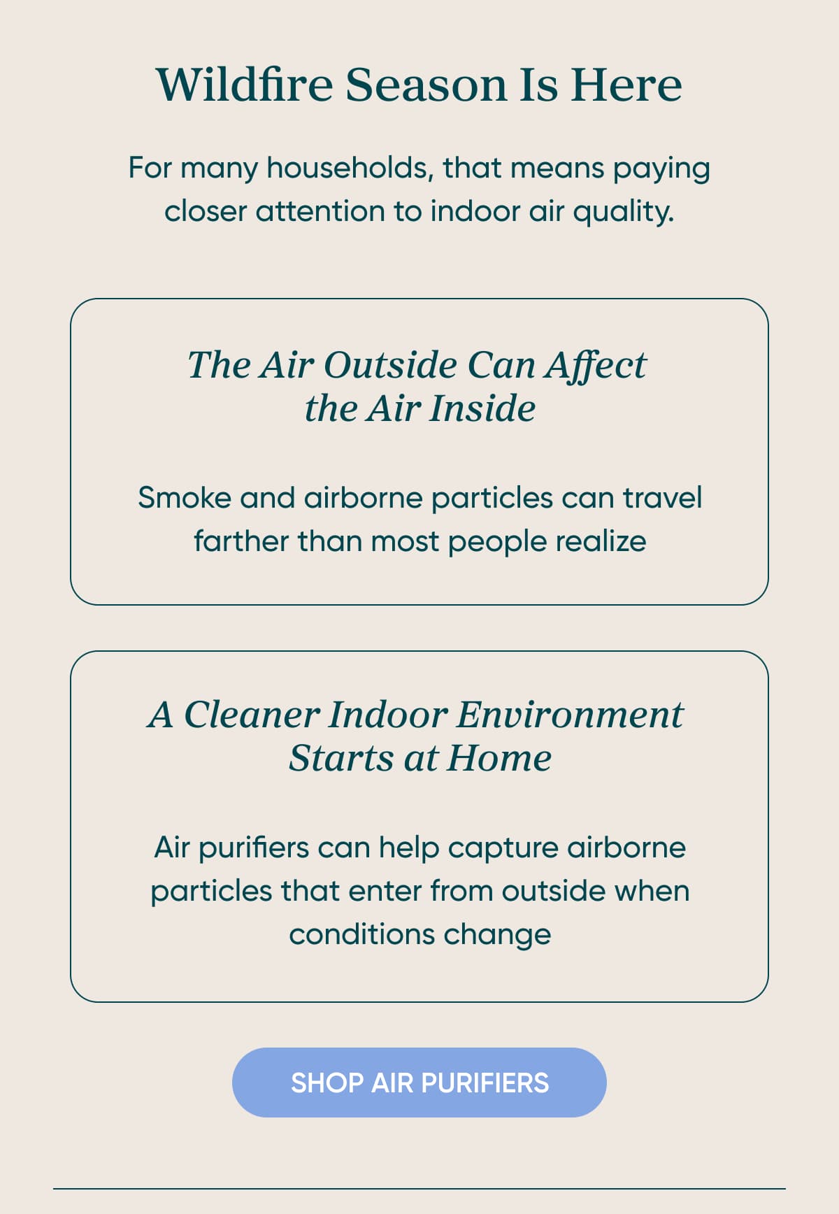 Wildfire Season Is Almost Here  For many households, that means paying closer attention to indoor air quality.