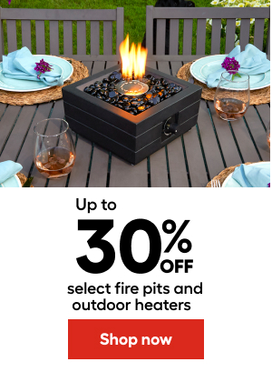 upto 30% off select firepits and outdoor heaters