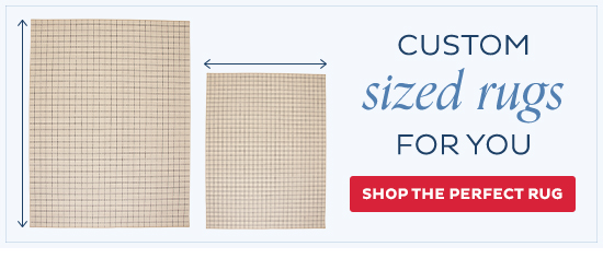 Custom sized rugs for you  - Shop the perfect rug