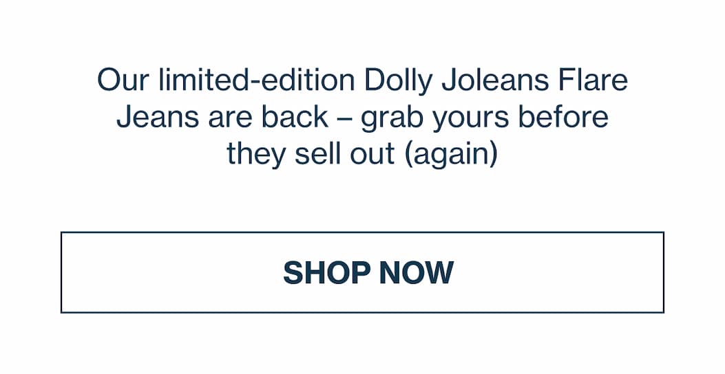 DOLLY'S JOLEANS AVAILABLE NOW
