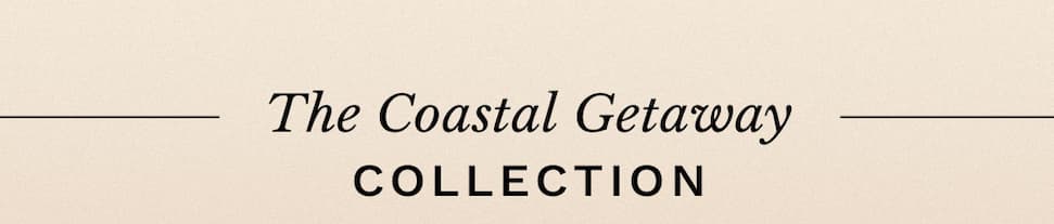 The Coastal Getaway Collection